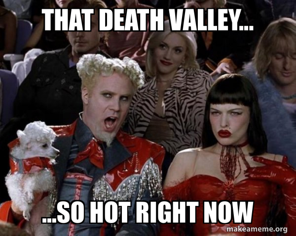 The Mugatu 'so hot right now' meme from Zoolander, captioned 'THAT DEATH VALLEY... ...SO HOT RIGHT NOW.'